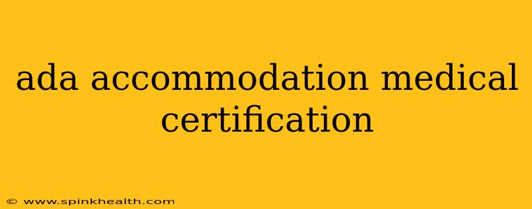 ada accommodation medical certification
