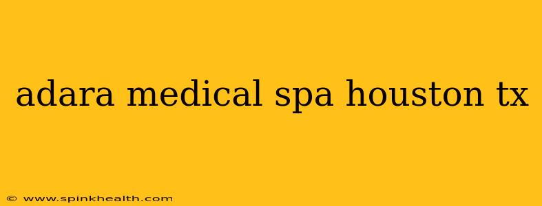 adara medical spa houston tx
