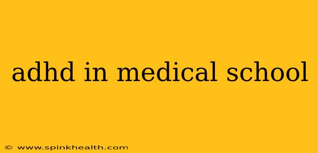 adhd in medical school
