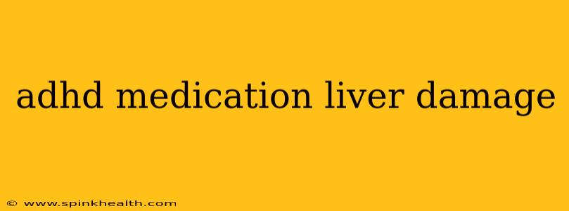 adhd medication liver damage