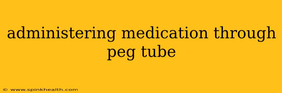 administering medication through peg tube