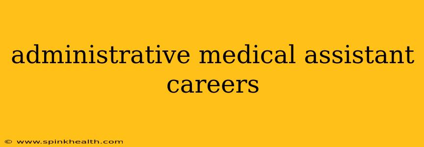 administrative medical assistant careers