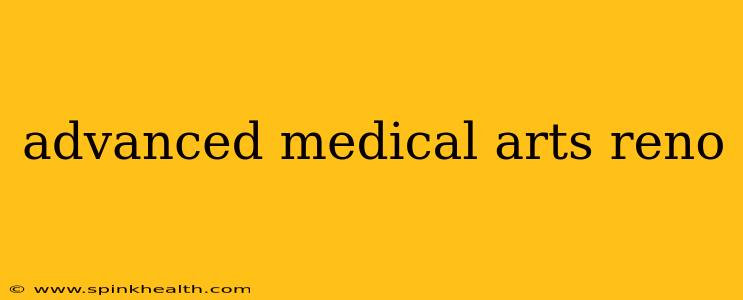 advanced medical arts reno