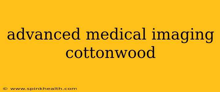 advanced medical imaging cottonwood