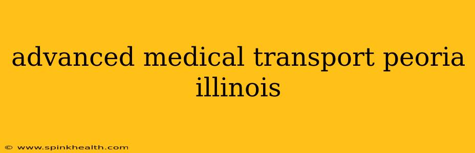 advanced medical transport peoria illinois