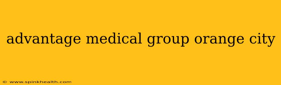 advantage medical group orange city