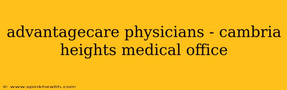 advantagecare physicians - cambria heights medical office