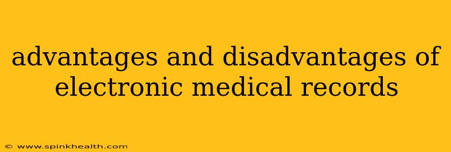 advantages and disadvantages of electronic medical records