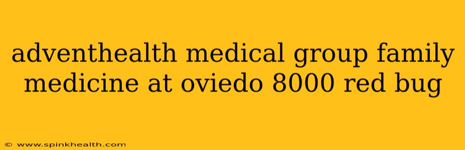 adventhealth medical group family medicine at oviedo 8000 red bug
