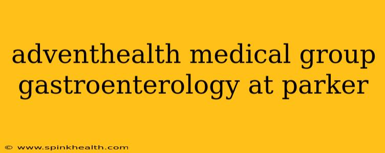 adventhealth medical group gastroenterology at parker
