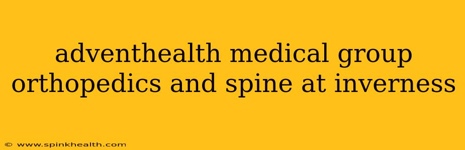 adventhealth medical group orthopedics and spine at inverness