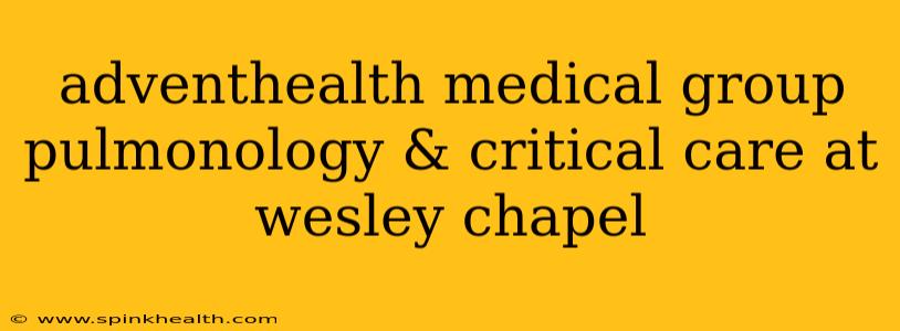 adventhealth medical group pulmonology & critical care at wesley chapel