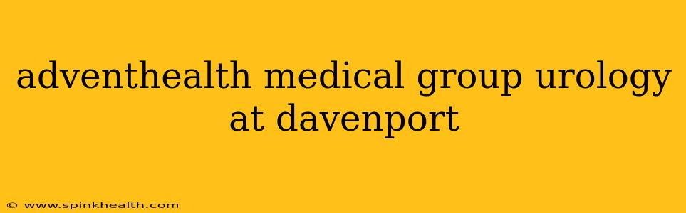 adventhealth medical group urology at davenport