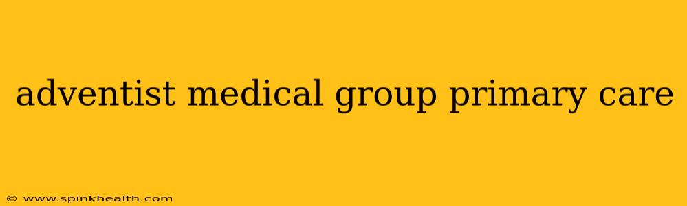 adventist medical group primary care