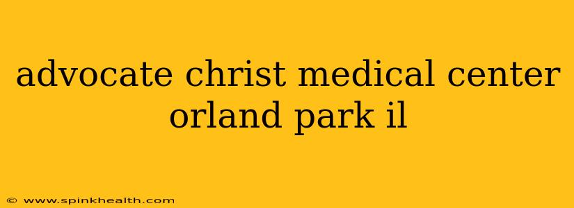 advocate christ medical center orland park il