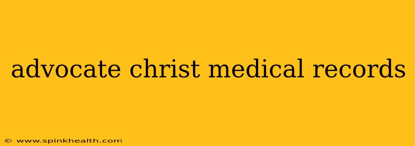 advocate christ medical records