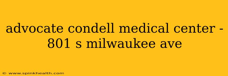 advocate condell medical center - 801 s milwaukee ave