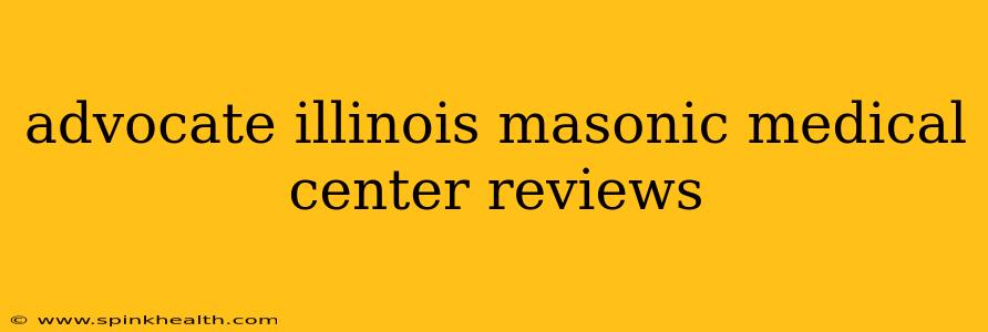 advocate illinois masonic medical center reviews