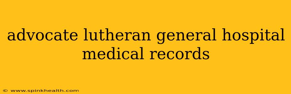 advocate lutheran general hospital medical records
