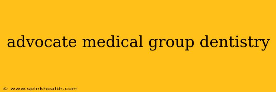 advocate medical group dentistry