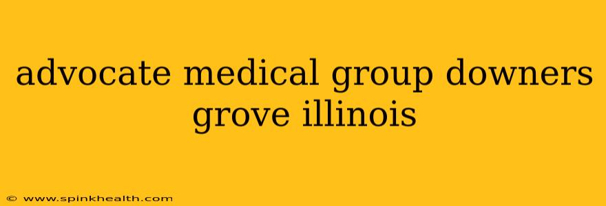 advocate medical group downers grove illinois