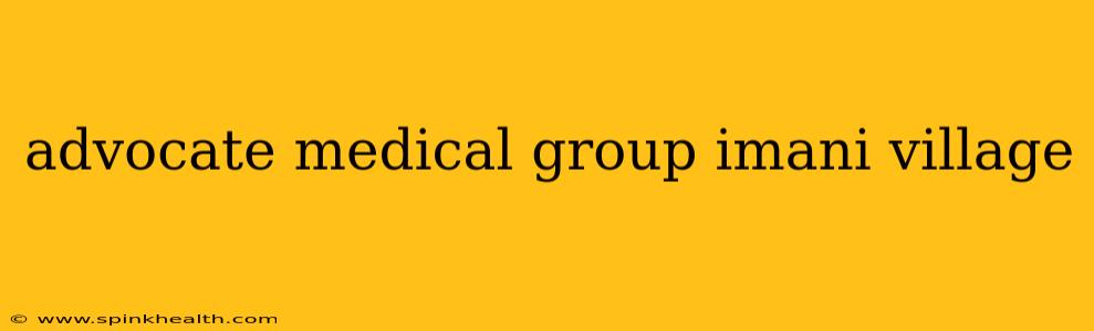 advocate medical group imani village