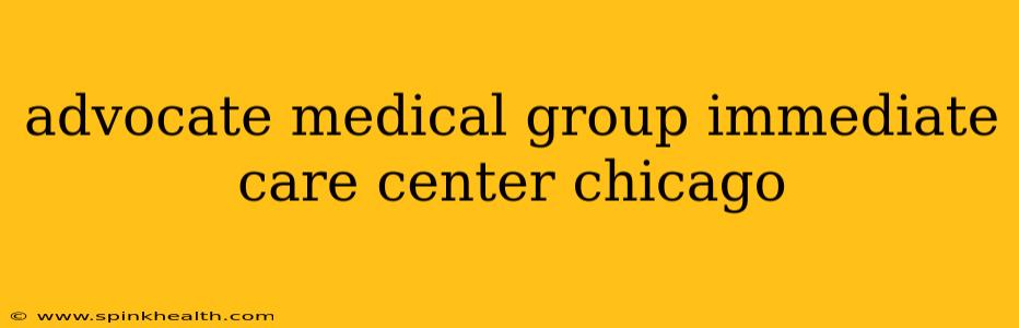 advocate medical group immediate care center chicago