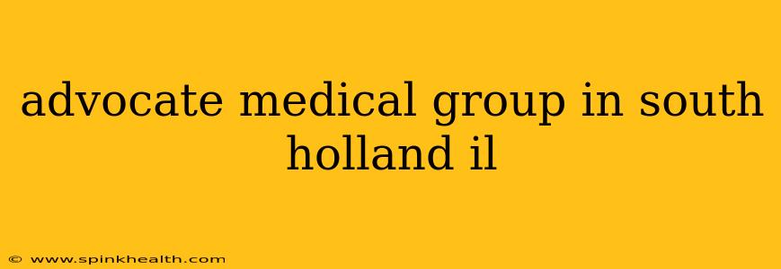 advocate medical group in south holland il