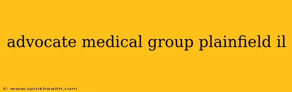 advocate medical group plainfield il
