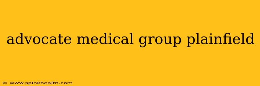 advocate medical group plainfield