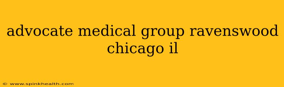 advocate medical group ravenswood chicago il