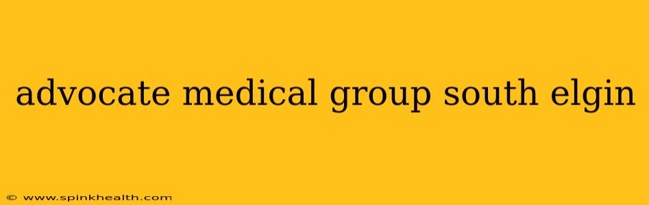 advocate medical group south elgin