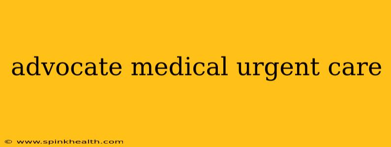 advocate medical urgent care
