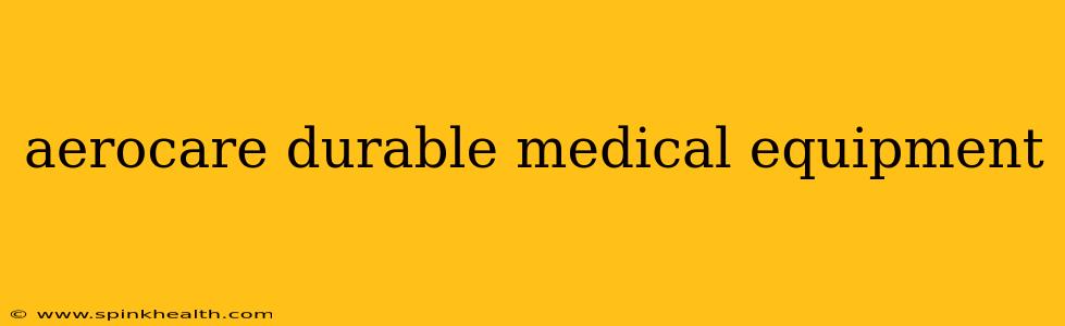 aerocare durable medical equipment