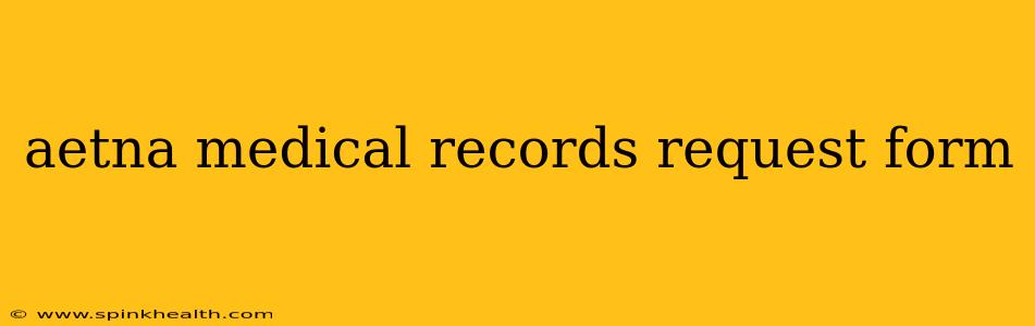 aetna medical records request form