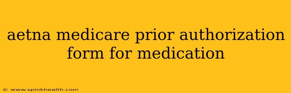 aetna medicare prior authorization form for medication