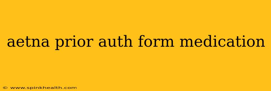 aetna prior auth form medication
