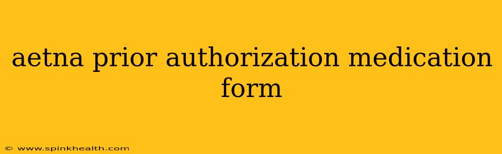 aetna prior authorization medication form