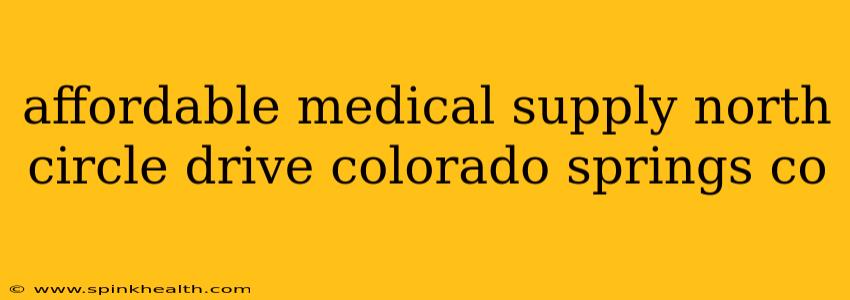 affordable medical supply north circle drive colorado springs co