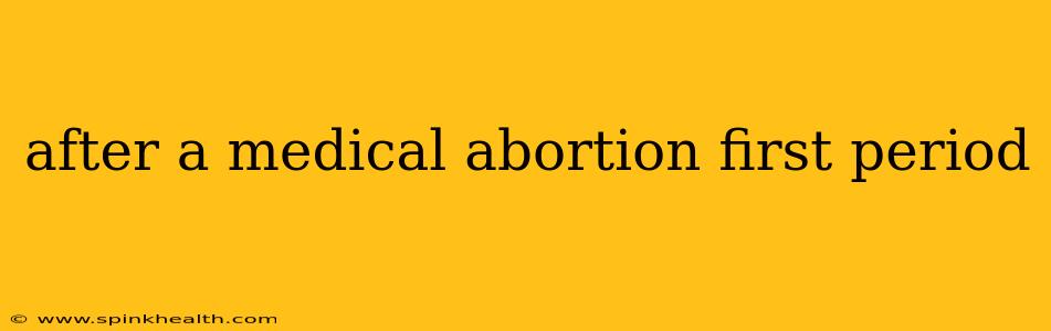 after a medical abortion first period