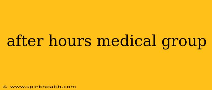 after hours medical group