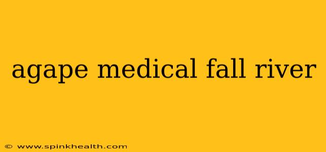 agape medical fall river