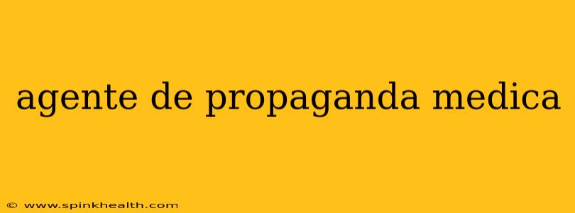 agente de propaganda medica