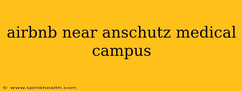 airbnb near anschutz medical campus