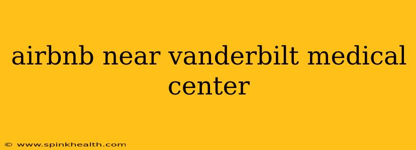 airbnb near vanderbilt medical center