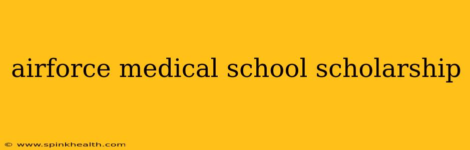 airforce medical school scholarship