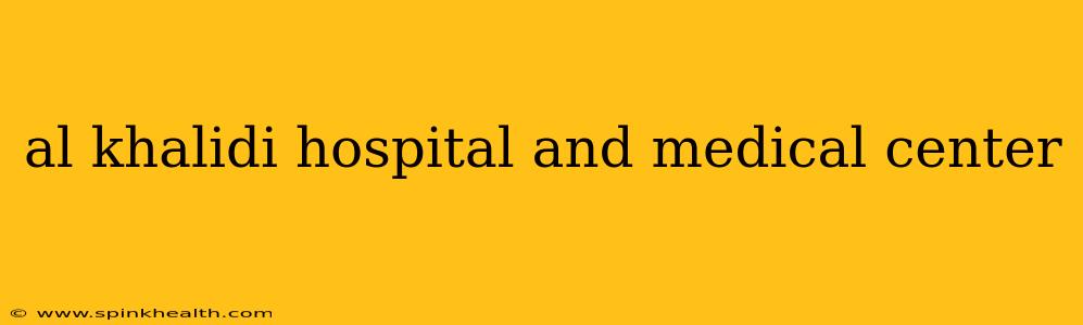 al khalidi hospital and medical center