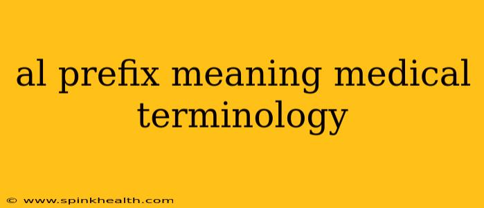 al prefix meaning medical terminology