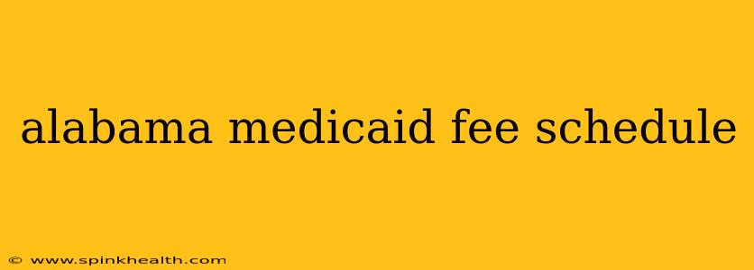 alabama medicaid fee schedule
