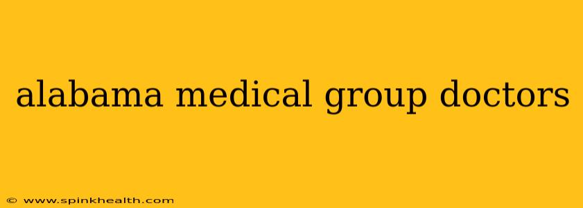 alabama medical group doctors